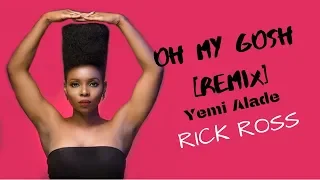 Oh My Gosh Remix  (lyrics)  - Yemi Alade Ft Rick Ross (lyrics)