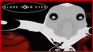 Amazingly Creative Horror Game | Close Your Eyes - [Part 1]