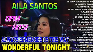 Always Remember Us This Way, Wonderful Tonight Playlist - Nonstop AILA SANTOS 2023