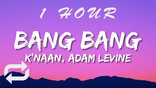 K'naan, ft Adam Levine - Bang Bang (Lyrics) | 1 HOUR