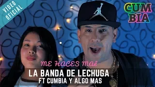 La Banda de Lechuga - Me Haces Mal (ft Cumbia y Algo Más) (Video Clip Oficial)