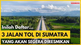 INILAH....! 3 Jalan Tol di Sumatra Yang Akan Segera Diresmikan...