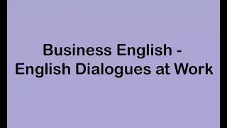 Business English - English Dialogues at Work