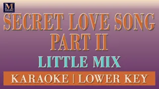 Secret Love Song Part 2 - Karaoke (Little Mix | Lower Key)