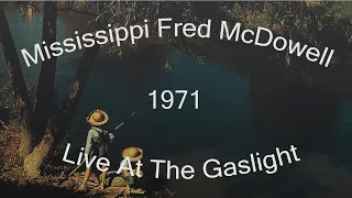 Mississippi Fred McDowell - Live At The Gaslight 1971
