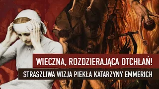 Wieczna, rozdzierająca otchłań! Straszliwa wizja piekła Katarzyny Emmerich | Podcast