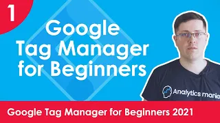 Introduction to Google Tag Manager 2021 -  Google Tag Manager for Beginners 2021 | Lesson 1