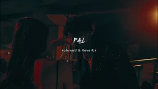 Pal [ Slowed & Reverb ] || Arijit Singh & Shreya Ghoshal || jalebi || Lyricssayss