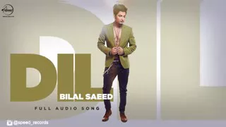 Dil  Full Audio Song    Bilal Saeed   Punjabi Song Collection   Speed Records 320x240