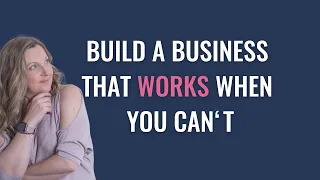 How to build a business that works when you can't (for Solopreneurs & Equine Professionals)