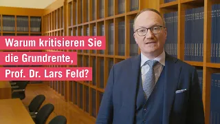 Prof. Dr. Lars Feld kritisiert die Grundrente