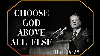 Choose God above All Else | Billy Graham Sermon #BillyGraham #Gospel #Jesus #Christ