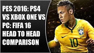 PES 2016 PS4 vs Xbox One vs PC: FIFA 16 Head To Head Comparison