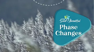 Phase Changes | Chemistry | The Good and the Beautiful