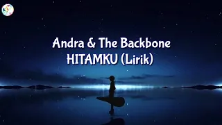 Andra And The Backbone - Hitamku🎵(Lirik)