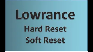 Lowrance  - cum facem Hard Reset si Soft Reset