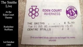 The Smiths Live | Rusholme Ruffians | The Eden Court Theatre | October 1985