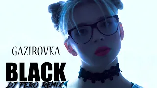 GAZIROVKA - Black (DJ FERO REMIX)