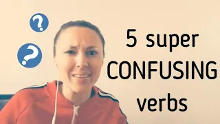 TOP 5 SUPER CONFUSING VERBS