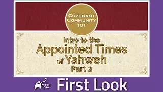 First Look | CC101 | Intro to the Appointed Times of Yahweh | Part 2