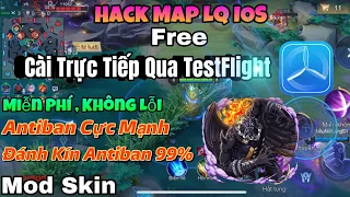 Hack Map LQ Free - Key 16/5 - Cài Trực Tiếp Qua TestFlight Miễn Phí Khong Lỗi Antiban Cực Mạnh