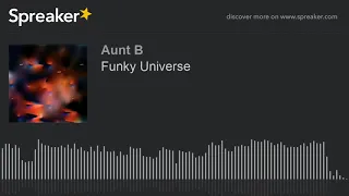 Funky Universe (part 6 of 6)