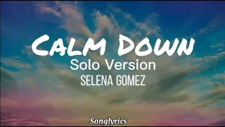 Selena Gomez - Calm Down (Solo Version) (Lyrics) 🎵