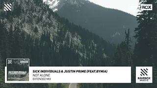 Sick Individuals & Justin Prime ft. Bymia - Not Alone (Extended Mix)