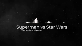 Superman vs Star Wars - Theme Song Mashup