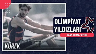 🚣 Kaan Yılmaz Aydın - Kürek | Olimpiyat Yıldızları