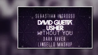 Sebastian Ingrosso & David Guetta ft. Usher - Without Dark River (Linsello Mashup)