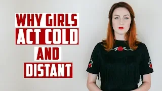 Why Girls Act Cold and Distant?