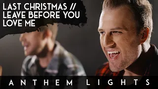 Last Christmas / Leave Before You Love Me | Anthem Lights Mashup