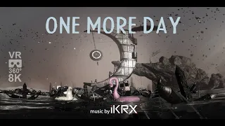 One More Day VR 360 8K 60 fps