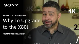 Sony TV Overview | Top Reasons to Upgrade to the X80J From an Older HD Television