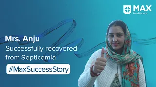 Treatment for Septicaemia │ Patient Success Story │ Max Hospital, Shalimar Bagh