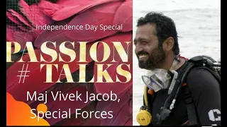 Major. Vivek Jacob (Veteran) - Passion Talks - in Conversation with Col. Romil Barthwal