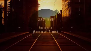Crazy Town   Butterfly Southlace Remix