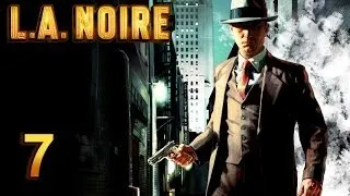 L.A. Noire прохождение. Часть 7