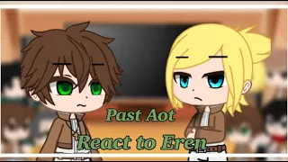 Past AOT react to Eren Yeager || 2/3 || Read Desc