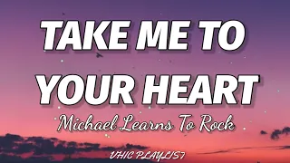Michael Learns To Rock - Take Me To Your Heart (Lyrics)🎶
