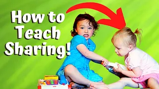 SHARING -- How to Teach Your Child to SHARE!