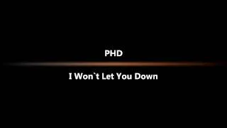 PHD - I Won't Let You Down.
