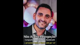 Compositor Anderson Alex Bambinetti. Não Aceito Revogação.