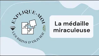 Explique-moi : la médaille miraculeuse demandée à sainte Catherine Labouré (1830 rue du Bac à Paris)