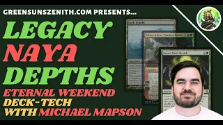 Is Legacy Naya Depths THE deck for Eternal Weekend? Deck-Tech with Michael Mapson | GreenSunsZenith