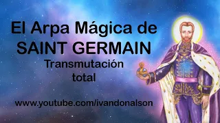 TRANSMUTACIÓN DE ENERGIAS DENSAS Y MILAGROS TOTALES - EL ARPA MÁGICA DE SAINT GERMAIN