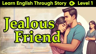 Learn English Through Story | English Story: Jealous Friend | Basic LEVEL 1. #bedtimestories #esl