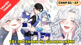 CHAP 01 - 17 | Tôi trở thành mẹ của nam chính | Review Truyện