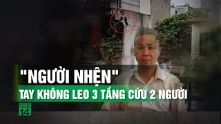 Danh tính "người hùng bí ẩn" cứu 2 người thoát đám cháy| VTC14